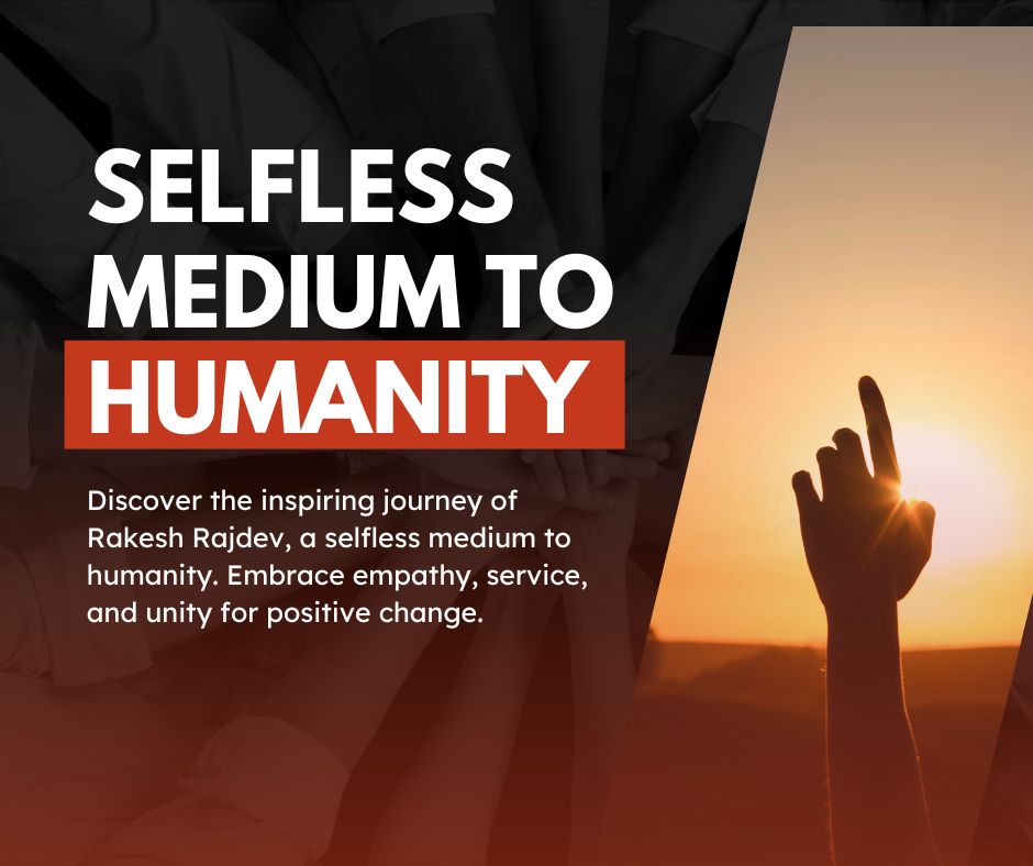 Selfless Medium to Humanity