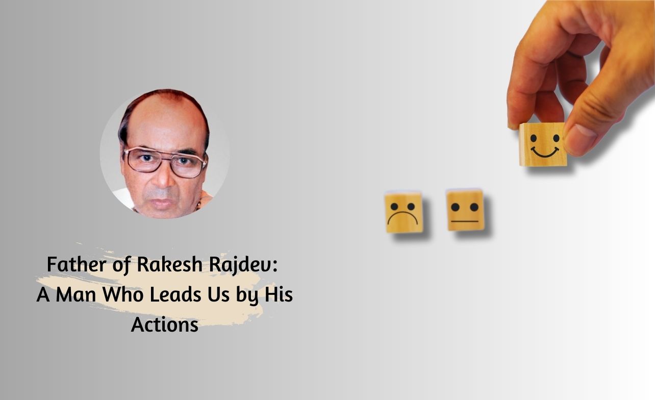 Father of Rakesh Rajdev A Man Who Leads Us by His Actions